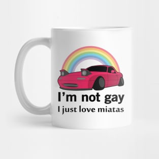 I'm not gay I just love my Miata Mug